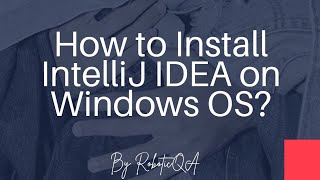 How to install IntelliJ IDEA IDE on windows OS and quick configuration to getting started