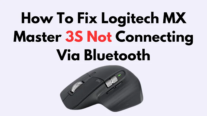 How To Fix Logitech MX Master 3S Not Connecting Via Bluetooth