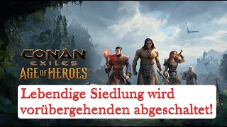 Conan Exiles - Age of Heroes Kapitel 1 - Lebendige Siedlung wird vorübergehenden abgeschaltet!