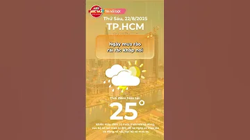 DỰ BÁO THỜI TIẾT TP HCM NGÀY 22 8 2025 