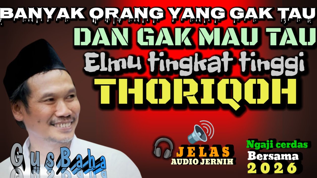 🟢 GUS BAHA|| BANYAK YANG TIDAK TAU DAN GAK MAU TAU _ ELMU THORIKOH//ngajicerdasgusbaha 