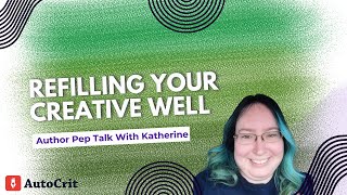 Refilling Your Creative Well: Author Pep Talk With Katherine