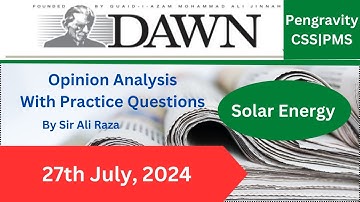 DAWN Opinion ANALYSIS | 27th July, 2024|Solar Energy| Pengravity CSS|PMS