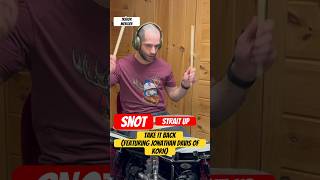 SNOT Strait Up “Take It Back (featuring Jonathan Davis of Korn)” drum cover