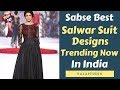 Top 10 Latest Salwar Suit Designs Trending Now In India