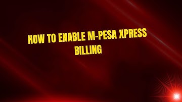 How to Enable M-Pesa Xpress Billing