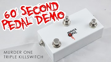Murder One Triple Killswitch | 60 Second Pedal Demo