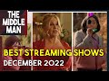 BEST STREAMING SHOWS for December 2022 | Spoiler-Free Suggestions &amp; Reviews - What are you watching?