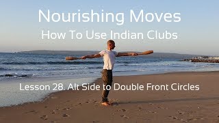 Indian Club Lesson #28 Alt Side to Double Front Circles