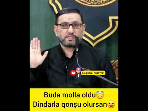 Buda molla oldu.Dindarla qonşu olursan... Hacı Şahin