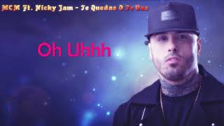 Nicky Jam ft MCM - te quedas o te vas [video lyric]