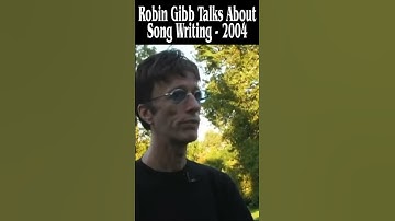 Robin Gibb Talks About Song Writing, 2004