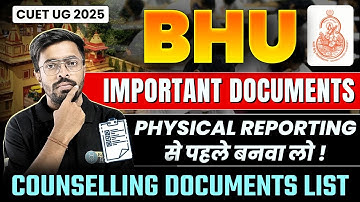 BHU Admission 2025 Important Documents Required in Physical Reporting | CUET BHU Counselling 2025