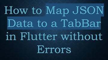 How to Map JSON Data to a TabBar in Flutter without Errors