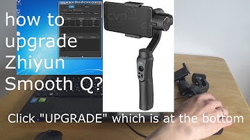 HOW TO UPGRADE FIRMWARE ZHIYUN SMOOTH Q?