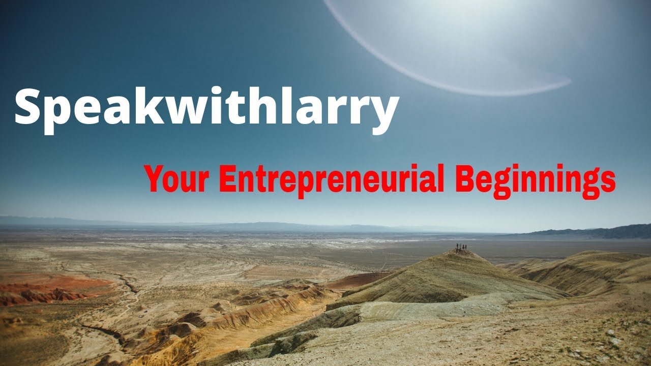 Speakwithlarry's - Your Entrepreneurial Beginnings