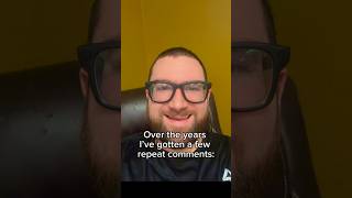 Over The Years Ive Gotten A Few Repeat Comments
