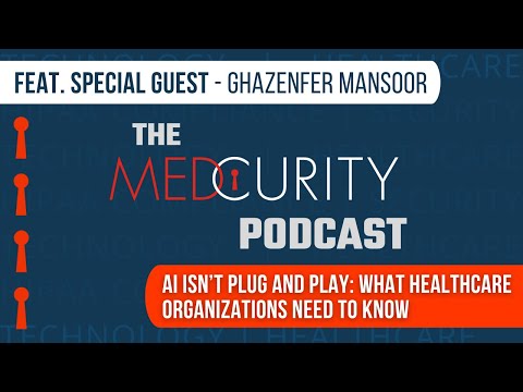 AI Isn’t Plug and Play—What Healthcare Organizations Need to Know with Ghazenfer Mansoor - video from Medcurity