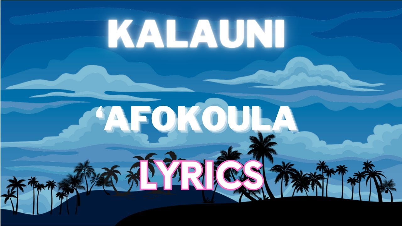 'Afokoula Kalauni [TONGAN SONG LYRICS] YouTube