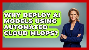 Why Deploy AI Models Using Automated Cloud MLOps? - Learning To Code With AI
