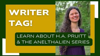 Writer Tag! Learn About Christian Fantasy Author H.A. Pruitt & The Anelthalien Series