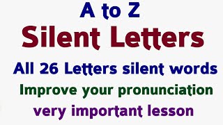 Silent letters | a to z silent Letters | Learn all silent Letters in English | silent Letters video.