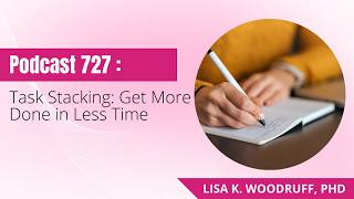 Episode 727: Task Stacking: Get More Done in Less Time