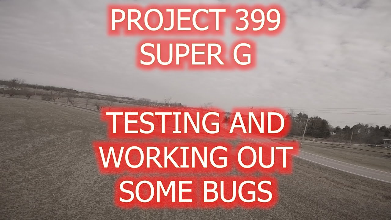 PROJECT 399 SUPER G | TESTING AND TWEAKING