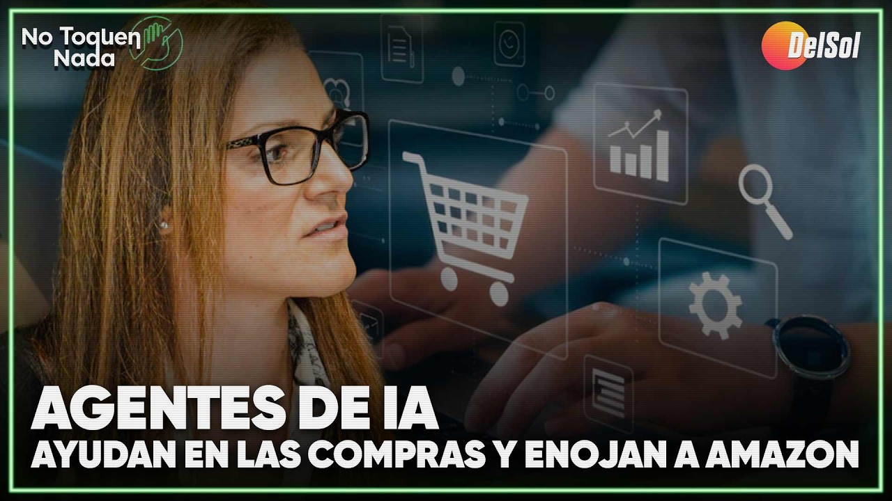 #NoToquenNada | Agentes de IA ayudan en las compras y enojan a Amazon