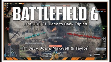 Battlefield 6 - Episode 31: Back To Back Triples (The Scroat is Back)
