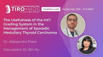 Understanding Medullary Thyroid Carcinoma Grading & Management with Dr. Prete
