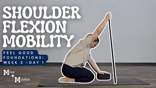 20 MINUTE SHOULDER FLEXION MOBILITY– Feel Good Foundations // Joint Mobility & Strength