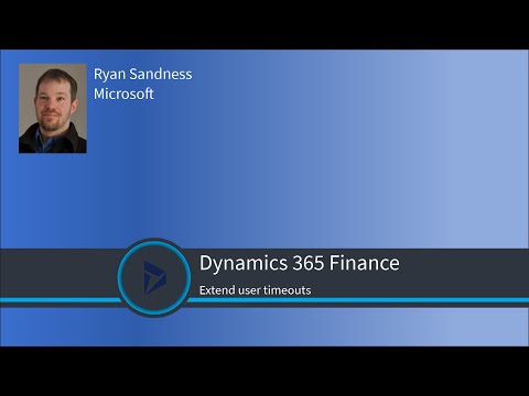 Extend user timeouts and give yourself some breathing room - Dynamics 365 Finance