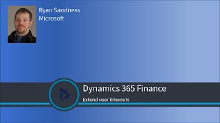 Extend user timeouts and give yourself some breathing room - Dynamics 365 Finance