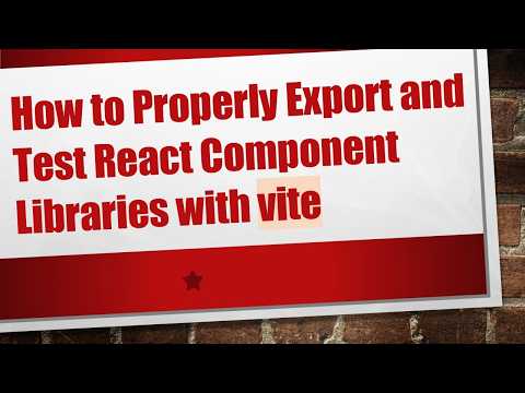 How to Properly Export and Test React Component Libraries with vite