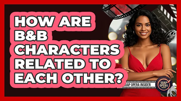 How Are B&B Characters Related To Each Other? - Soap Opera Insider