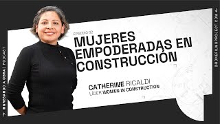 ¿Cuál es el rol de las mujeres en construcción? | Ingresando a Obra | EP02