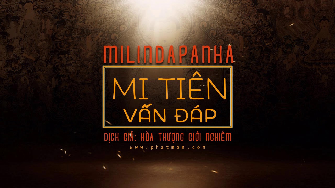 Kinh Mi Tiên Vấn Đáp - Phần 3 - Vấn Đáp 90 - 114 (Hòa Thượng Giới Nghiêm)