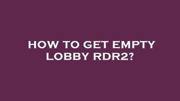 How to get empty lobby rdr2?