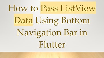 How to Pass ListView Data Using Bottom Navigation Bar in Flutter