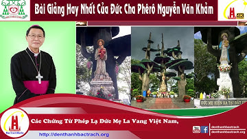 Chứng Từ Phép Lạ Đức Mẹ La Vang Việt Nam - Bài Giảng Tuyệt Vời Của Đức Cha Phêrô Nguyễn Văn Khảm