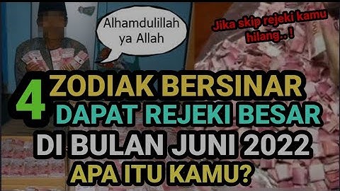 4 ZODIAK YANG BERSINAR ⭐✨ DI JUNI 2022, BERSIAP BAKALAN KAYA!