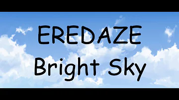 Eredaze - Bright Sky(Lyrics)