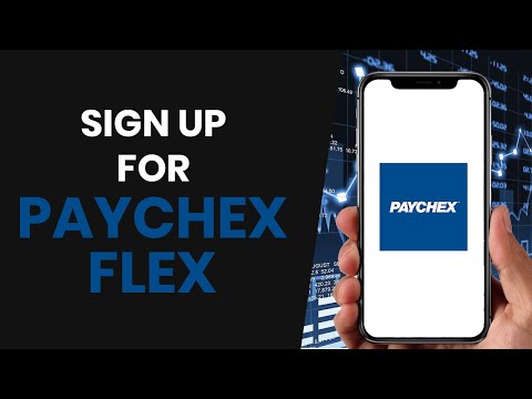 HOW TO PROPERLY SIGN UP FOR PAYCHEX FLEX FULL GUIDE