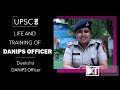Civil Services Series | Life & Training of DANIPS Officer | By Deeksha | DANIPS Officer, Batch 2018
