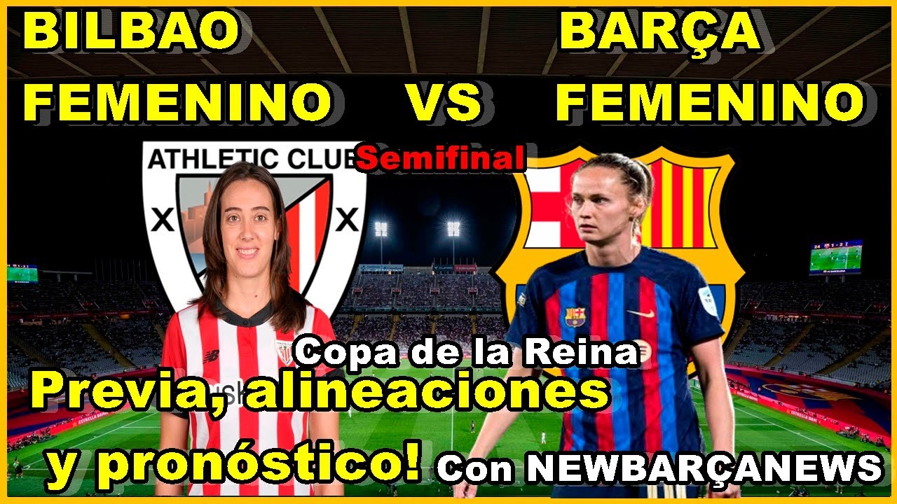 ATHLETIC CLUB FEMENINO VS FC BARCELONA FEMENINO - SEMIFINALES COPA DE ...