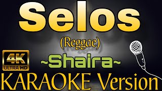 SELOS by Shaira (Reggae KARAOKE Version)