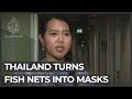 Thailand plastic waste: Turning old fishing nets into mask