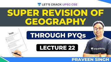 L22: Super Revision from Geography: Through MCQs | UPSC CSE/IAS | Praveen Singh
