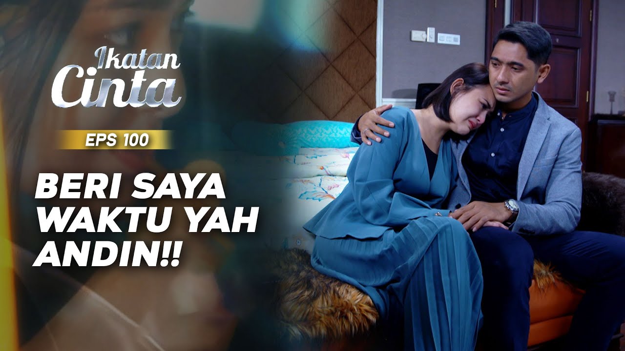 Andin Beri Waktu Untuk Mas AL Memperbaiki Semuanya | IKATAN CINTA | EPS.100 (2/3)
